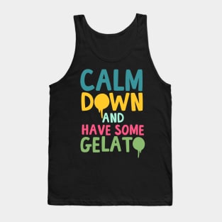 Calm Down And Have Some Gelato Tank Top